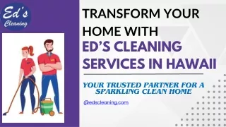 Transform Your Home with Ed’s Cleaning Services in Hawaii