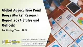 Global Aquaculture Pond Buoys Market Research Report 2024(Status and Outlook)