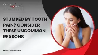 Stumped by Tooth Pain? Consider These Uncommon Reasons