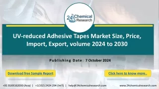 UV-reduced Adhesive Tapes Market Size, Price, Import, Export, volume 2024 to 2030