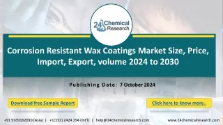 Corrosion Resistant Wax Coatings Market Size, Price, Import, Export, volume 2024 to 2030