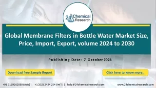 Global Membrane Filters in Bottle Water Market Size, Price, Import, Export, volume 2024 to 2030