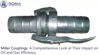 Miller Couplings: A Comprehensive Look at Their Impact on Oil and Gas Efficiency