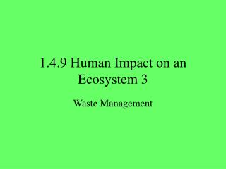 1.4.9 Human Impact on an Ecosystem 3