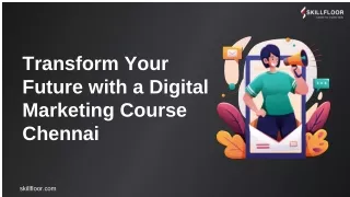 Transform Your Future with a Digital Marketing Course Chennai | Skillfloor