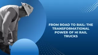 From Road to Rail The Transformational Power of Hi Rail Trucks