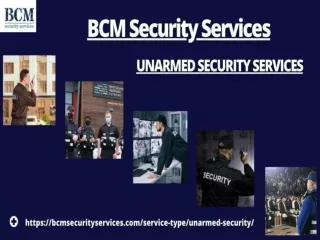 BCM Security Services Is Pleased To Offer 24/7 Finest Unarmed Security Services