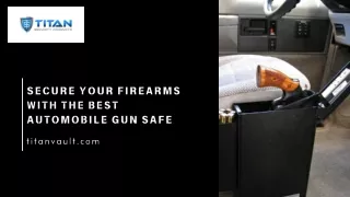 Secure Your Firearms With The Best Automobile Gun Safe