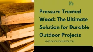 Pressure Treated Wood The Ultimate Solution for Durable Outdoor Projects