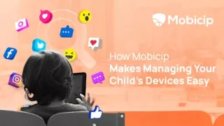 How Mobicip Makes Managing Your Child’s Devices Easy