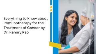 Everything to Know about Immunotherapy for the Treatment of Cancer
