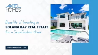 Benefits of Investing in Solana Bay Real Estate for a Semi-Custom Home.