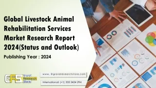 Global Livestock Animal Rehabilitation Services Market Research Report 2024(Status and Outlook)
