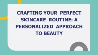 Crafting Your  Perfect Skincare  Routine_ a  Personalized  Approach to Beauty