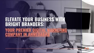 Elevate Your Business with Bright Branders Your Premier Digital Marketing Company in Ahmedabad