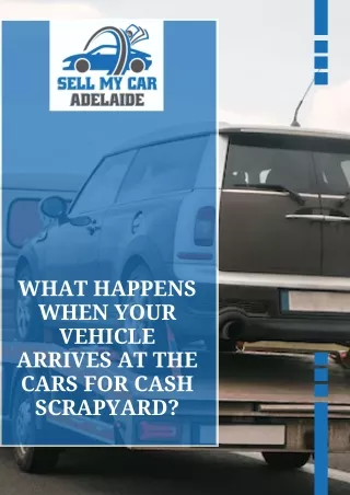 What Happens When Your Vehicle Arrives at the Cars for Cash Scrapyard