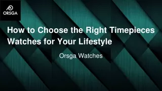How to Choose the Right Timepieces Watches for Your Lifestyle