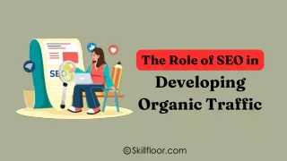 The Role of SEO in Developing Organic Traffic