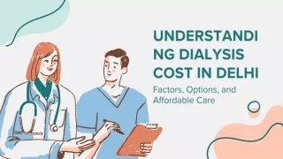 Understanding Dialysis Cost in Delhi Factors, Options, and Affordable Care