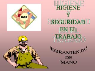 HIGIENE Y SEGURIDAD EN EL TRABAJO