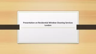 Presentation on Residential Window Cleaning Services London