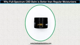 Why Full-Spectrum CBD Balm is Better than Regular Moisturizers