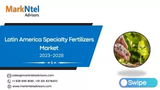 Latin America Specialty Fertilizers Market Research Report Forecast (2023-2028)