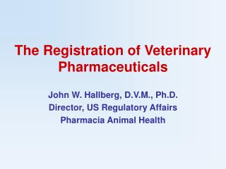 The Registration of Veterinary Pharmaceuticals