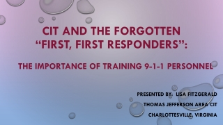 CIT AND THE FORGOTTEN “First, FIRST RESPONDERS”: