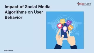 Impact of Social Media Algorithms on User Behavior | Skillfloor