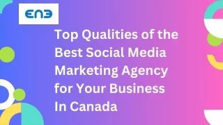 Top Qualities of the Best Social Media Marketing Agency for Your Business In Canada
