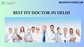 Find the Best IVF Doctor in Delhi | World Fertility Services