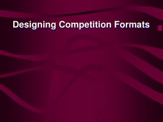 Designing Competition Formats