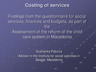 Dushanka Petrova Advisor in the Institute for social activities in Skopje, Macedonia