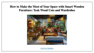 How to Make Your Space with Smart Wooden Furniture -Teak Wood Cots & Wardrobes