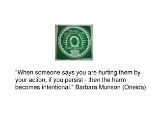 "When someone says you are hurting them by your action, if you persist - then the harm becomes intentional." B