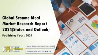 Global Sesame Meal Market Research Report 2024(Status and Outlook)
