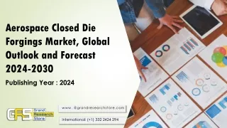 Aerospace Closed Die Forgings Market, Global Outlook and Forecast 2024-2030