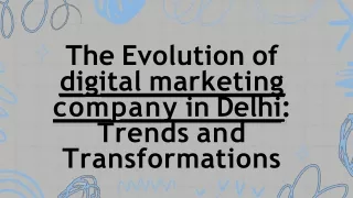 The Evolution of digital marketing company in Delhi Trends and Transformations .