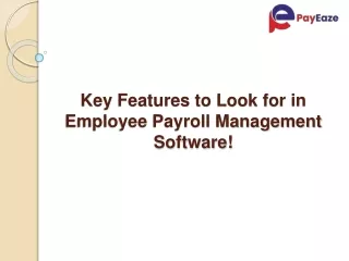 Key Features to Look for in Employee Payroll Management Software!