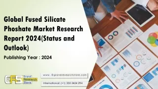 Global Fused Silicate Phoshate Market Research Report 2024(Status and Outlook)