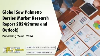 Global Saw Palmetto Berries Market Research Report 2024(Status and Outlook)