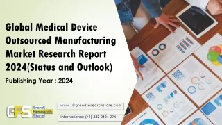 Global Medical Device Outsourced Manufacturing Market Research Report 2024(Status and Outlook)