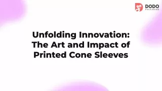 innovation-the-art-and-impact-of-printed-cone-sleeves
