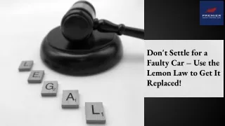 Don't Settle for a Faulty Car – Use the Lemon Law to Get It Replaced!