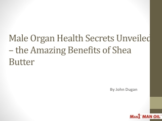 Male Organ Health Secrets Unveiled - the Amazing Benefits