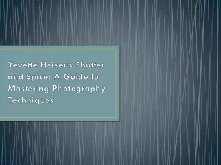 Yevette Heiser’s Shutter and Spice: A Guide to Mastering Photography Techniques