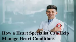 How a Heart Specialist Can Help Manage Heart Conditions