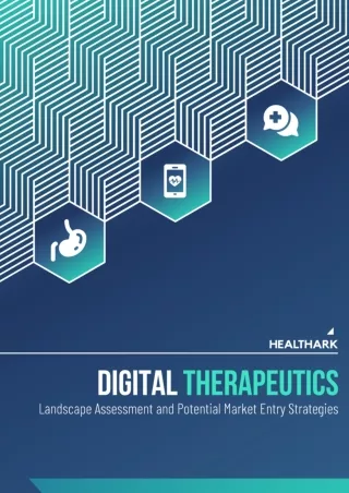 Digital Therapeutics - Landscape Assessment and Potential Market Entry Strategies