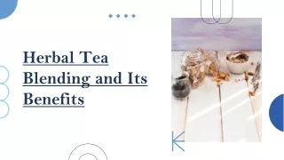 Herbal Tea Blending and its benefits